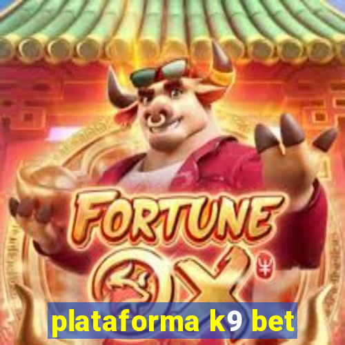 plataforma k9 bet